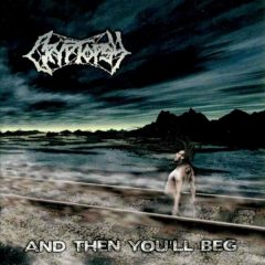 Cryptopsy – And Then You’ll Beg