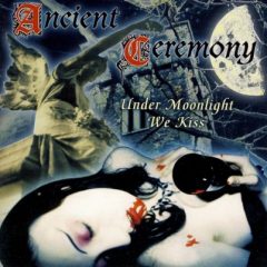 Ancient Ceremony – Under Moonlight We Kiss
