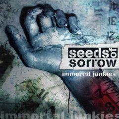 Seeds Of Sorrow – Immortal Junkies