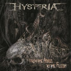 Hysteria – From The Abyss… To The Flesh